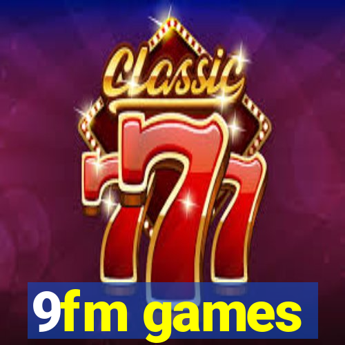 9fm games